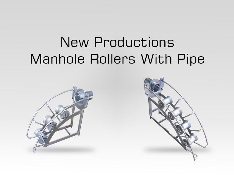New Productions, Manhole Rollers With Pipe